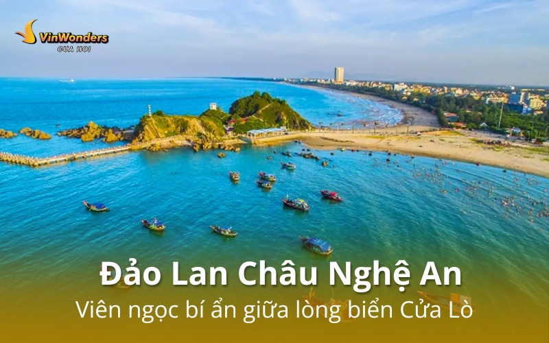 Đảo Lan Châu Nghệ An: Bí mật hoang sơ giữa biển Cửa Lò 1 Đảo Lan Châu Nghệ An: Viên ngọc bí ẩn giữa lòng biển Cửa Lò