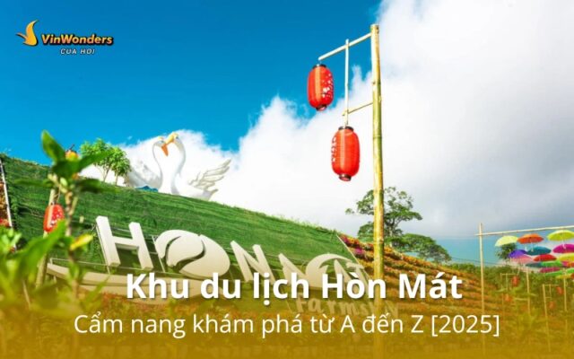 Khu du lịch Hòn Mát: Trọn bộ kinh nghiệm vui chơi & ăn uống 2025