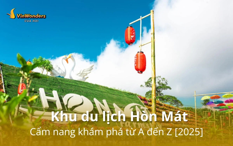 Khu du lịch Hòn Mát: Trọn bộ kinh nghiệm vui chơi & ăn uống 2025
