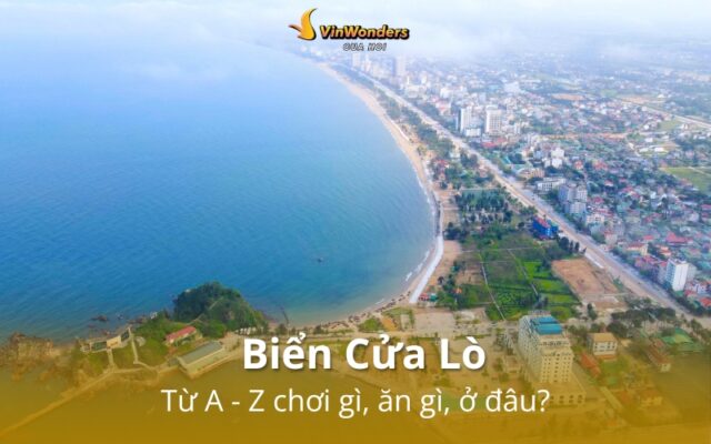 Biển Cửa Lò: Từ A - Z chơi gì, ăn gì, ở đâu?